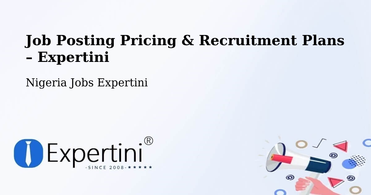 Job Posting Pricing & Recruitment Plans – Burutu - Burutu, Nigeria Jobs Expertini